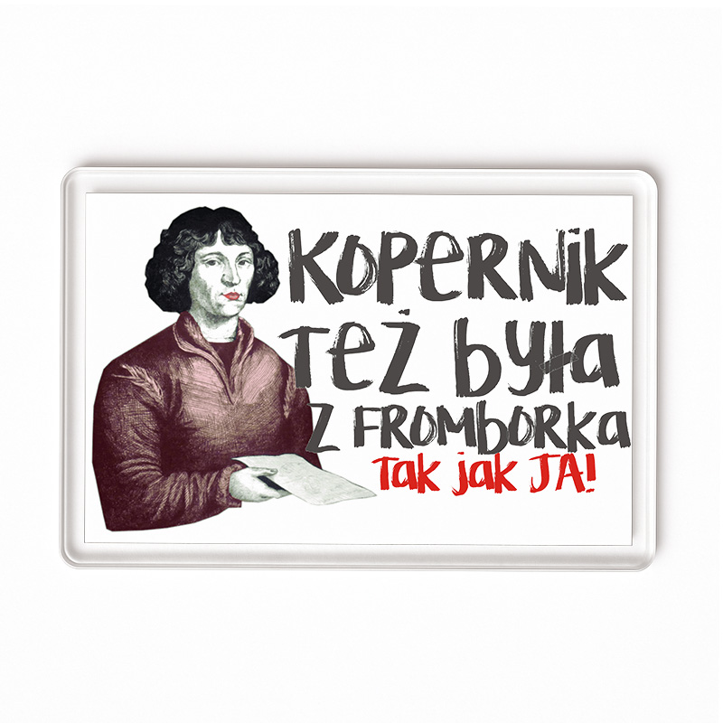 Magnes akrylowy Kopernik też była z Fromborka